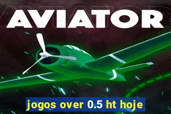 jogos over 0.5 ht hoje